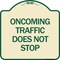 Signmission Oncoming Traffic Does Not Stop Heavy-Gauge Aluminum Architectural Sign, 18" x 18", TG-1818-24373 A-DES-TG-1818-24373 - alternate 1